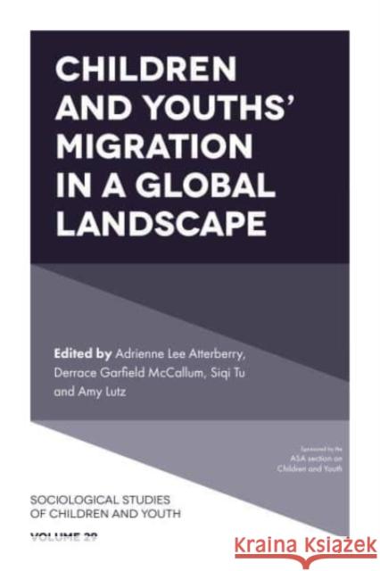 Children and Youths' Migration in a Global Landscape Adrienne Le Derrace Garfiel Siqi Tu 9781801175395 Emerald Publishing Limited