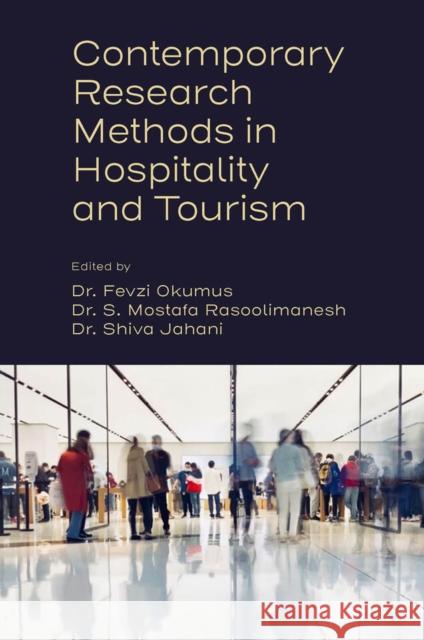 Contemporary Research Methods in Hospitality and Tourism Dr. Fevzi Okumus (University of Central Florida, USA), Dr. S. Mostafa Rasoolimanesh (Taylor's University, Malaysia), Dr. 9781801175470