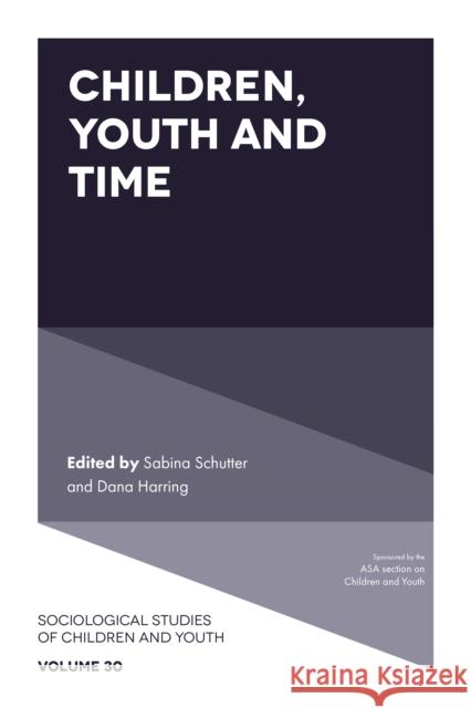 Children, Youth and Time Sabina Schutter (Rosenheim Technical University of Applied Sciences, Germany), Dana Harring (Rosenheim Technical Univers 9781801176453