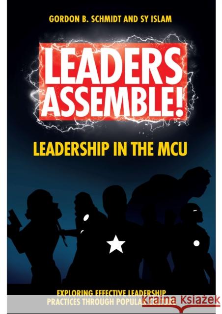 Leaders Assemble! Leadership in the McU Schmidt, Gordon B. 9781801176736 Emerald Publishing Limited