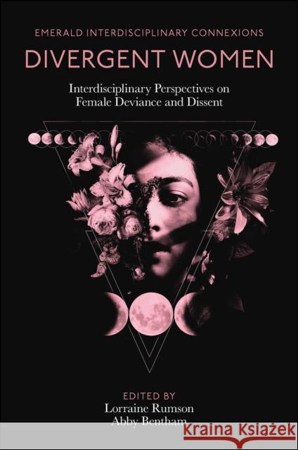 Divergent Women: Interdisciplinary Perspectives on Female Deviance and Dissent Rumson, Lorraine 9781801176798