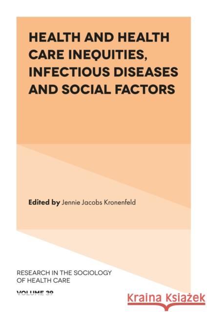 Health and Health Care Inequities, Infectious Diseases and Social Factors Jennie Jacobs Kronenfeld 9781801179416