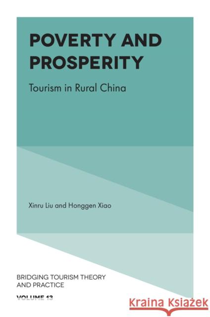 Poverty and Prosperity: Tourism in Rural China Xinru Liu Honggen Xiao 9781801179874 Emerald Publishing Limited