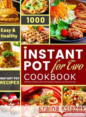 The Ultimate Instant Pot for Two Cookbook: 1000 Easy & Healthy Instant Pot Recipes for Beginners and Advanced Users Marilyn Jeffries 9781801210416 Esteban McCarter