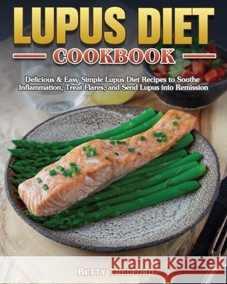 Lupus Diet Cookbook Betty Thedford 9781801243353 Betty Thedford