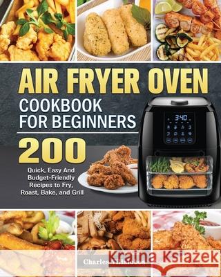 Air Fryer Oven Cookbook for Beginners Charles Villalobos 9781801243513 Charles Villalobos