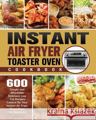Instant Air Fryer Toaster Oven Cookbook Erin Scarfe   9781801245623 Erin Scarfe