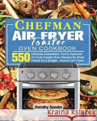 Chefman Air Fryer Toaster Oven Cookbook Dorothy Speaks   9781801246583 Dorothy Speaks