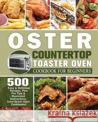 Oster Countertop Toaster Oven Cookbook for Beginners Leatrice Tracy   9781801246804 Leatrice Tracy