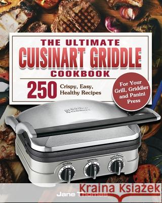 The Ultimate Cuisinart Griddle Cookbook Jane D. Thomas 9781801247603