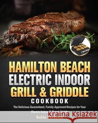 Hamilton Beach Electric Indoor Grill and Griddle Cookbook Robin E Thedford   9781801247627 Robin E. Thedford