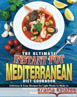The Ultimate Instant Pot Mediterranean Diet Cookbook Sean Black 9781801249324 Sean Black