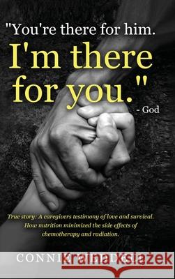 You're There for Him. I'm There for You. - God Weddell, Connie 9781801282734