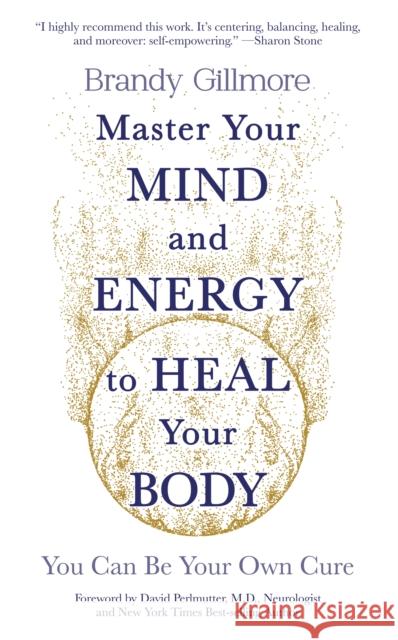 Master Your Mind and Energy to Heal Your Body: You Can Be Your Own Cure Brandy Gillmore 9781801292214 Welbeck Balance