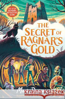 The Secret of Ragnar's Gold: The After School Detective Club: Book Two Dawson, Mark 9781801300292 Welbeck Flame