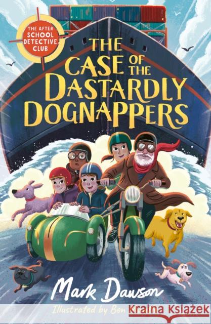 The After School Detective Club: The Case of the Dastardly Dognappers: Book 4  9781801300834 Hachette Children's Group