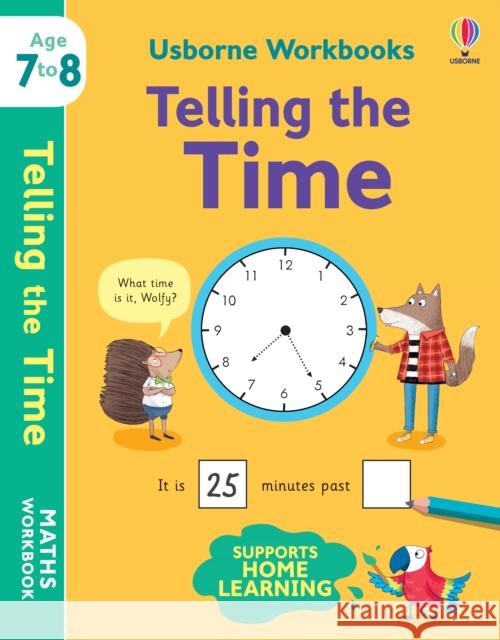 Usborne Workbooks Telling the Time 7-8 Holly Bathie 9781801313544 Usborne Publishing Ltd