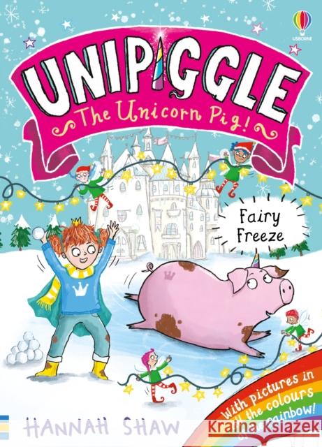 Unipiggle: Fairy Freeze HANNAH SHAW 9781801316736 Usborne Publishing Ltd