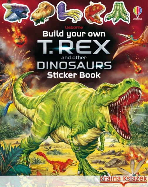 Build Your Own T. Rex and Other Dinosaurs Sticker Book Sam Smith 9781801318266 Usborne Publishing Ltd