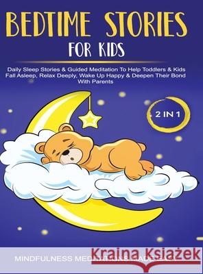 Bedtime Stories For Kids (2 in 1)Daily Sleep Stories& Guided Meditations To Help Kids & Toddlers Fall Asleep, Wake Up Happy& Deepen Their Bond With Pa Mindfulness Meditation Mad 9781801349864 Mindfulness Meditations Made Easy