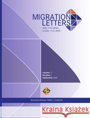 Migration Letters, Volume 17 Number 5 (2020) Ibrahim Sirkeci 9781801350006 Transnational Press London
