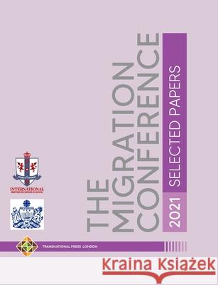The Migration Conference 2021 - Selected Papers Ibrahim Sirkeci 9781801350976 Transnational Press London