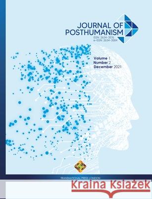 Journal of Posthumanism, Volume 1 Number 2, December 2021 Sumeyra Buran 9781801351133 Transnational Press London