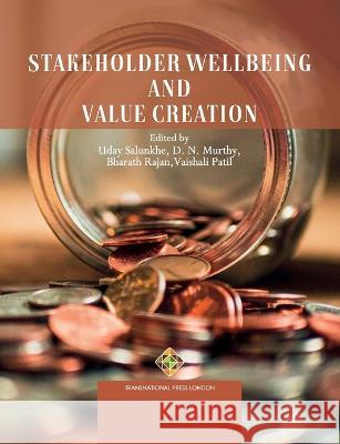 Stakeholder Wellbeing and Value Creation D N Murthy, Bharath Rajan, Vaishali Patil 9781801351706