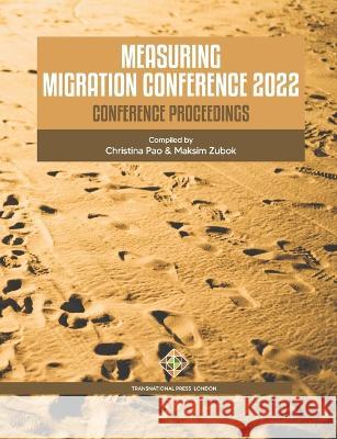 Measuring Migration Conference 2022 Conference Proceedings Maksim Zubok Christina Pao 9781801351805