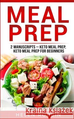 Meal Prep: 2 Manuscripts - Keto Meal Prep, Keto Meal Prep for Beginners Helen Robbins 9781801446105 Charlie Creative Lab Ltd Publisher