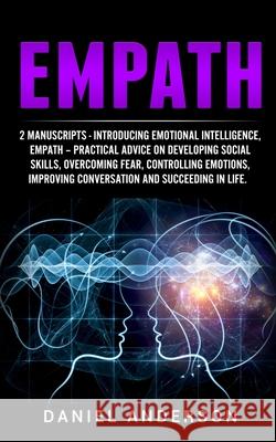 Empath: 2 Manuscripts - Introducing Emotional Intelligence, Empath - Practical advice on developing social skills, overcoming Daniel Anderson 9781801446327