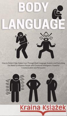 Body Language: How to Detect High-Stakes Liars Through Body Language Analysis and Everything You Need to Influence People with Emotio Blake Reyes 9781801446808