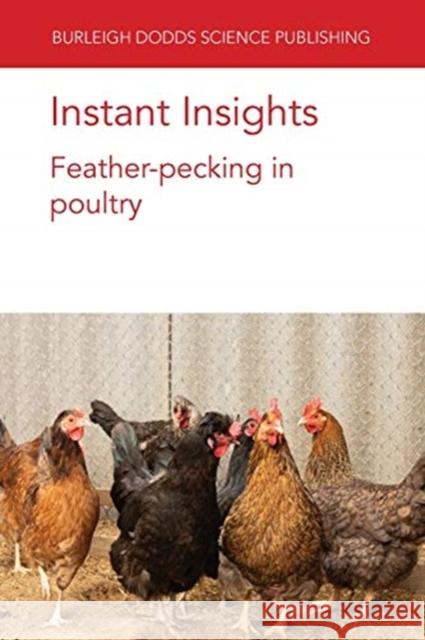 Instant Insights: Feather-pecking in poultry Nienke Va Dorothy McKeegan Thea Va 9781801460149 Burleigh Dodds Science Publishing Limited