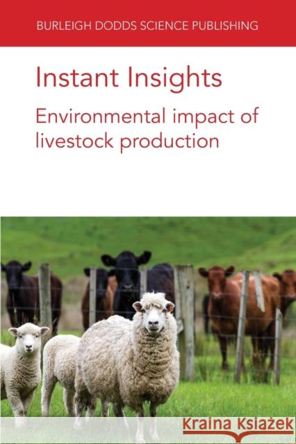 Instant Insights: Environmental impact of livestock production Takahashi, Taro 9781801460163 Burleigh Dodds Science Publishing Limited