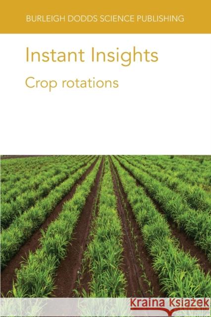 Instant Insights: Crop rotations Sigua, Gilbert C. 9781801460590 BURLEIGH DODDS SCIENCE PUBLISH