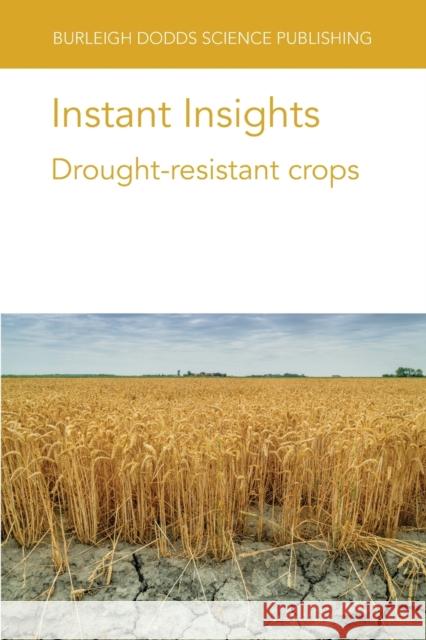 Instant Insights: Drought-resistant crops Mao, Xinguo 9781801460699 BURLEIGH DODDS SCIENCE PUBLISH