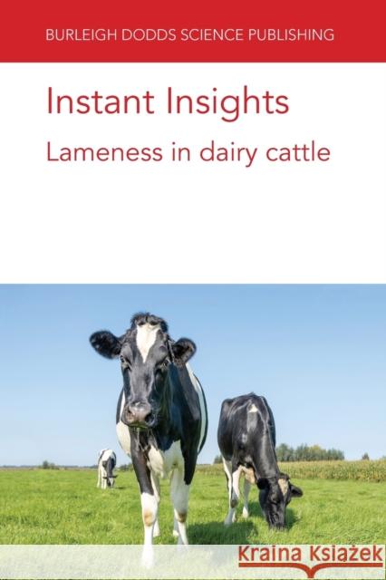 Instant Insights: Lameness in Dairy Cattle Zoe E Nick J. Bell Jonathan R 9781801460811 Burleigh Dodds Science Publishing Ltd
