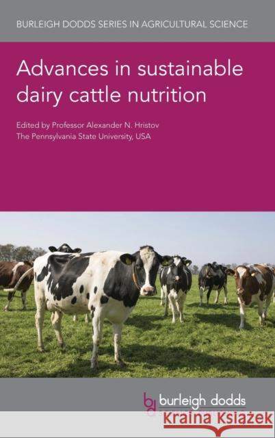 Advances in Sustainable Dairy Cattle Nutrition  9781801462051 Burleigh Dodds Science Publishing Limited