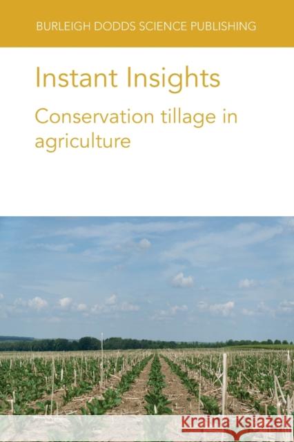 Instant Insights: Conservation Tillage in Agriculture Maike Krauss Paul M 9781801462808 Burleigh Dodds Science Publishing Ltd