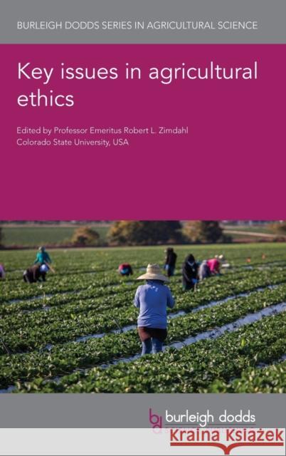 Key Issues in Agricultural Ethics  9781801463133 Burleigh Dodds Science Publishing Limited