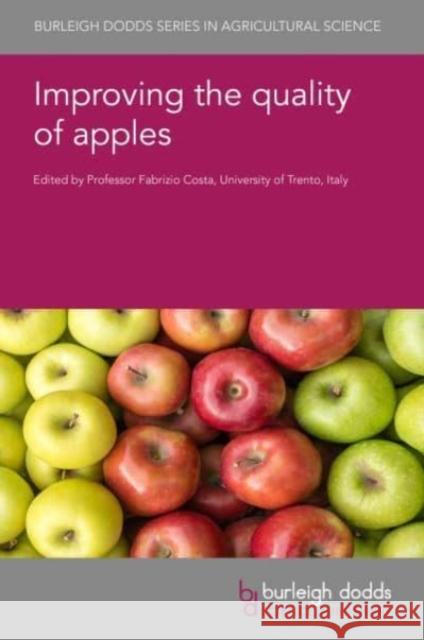 Improving the Quality of Apples Fabrizio Costa Masoumeh Bejaei Hilde Nybom 9781801463218 Burleigh Dodds Science Publishing Limited