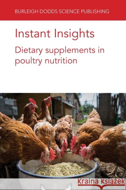 Instant Insights: Dietary Supplements in Poultry Nutrition Bogden Slominski G. Tellez Juan D 9781801464277 Burleigh Dodds Science Publishing Ltd