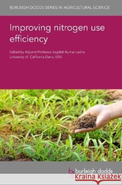 Improving Nitrogen Use Efficiency in Crop Production  9781801464703 Burleigh Dodds Science Publishing Limited