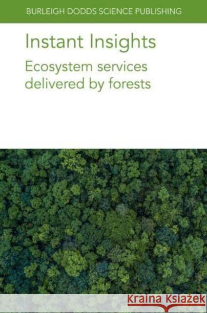 Instant Insights: Ecosystem Services Delivered by Forests Dr Philippe Peylin 9781801466295 Burleigh Dodds Science Publishing Limited
