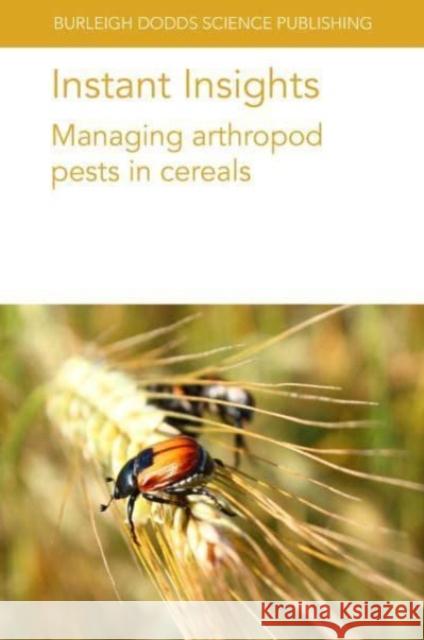 Instant Insights: Managing Arthropod Pests in Cereals Marion O. Harris Kirk Anderson M. El-Bouhssini 9781801466455 Burleigh Dodds Science Publishing Ltd