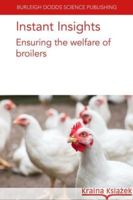 Instant Insights: Ensuring the Welfare of Broilers Ingrid d Rick Va T. B. Rodenburg 9781801466738 Burleigh Dodds Science Publishing Ltd