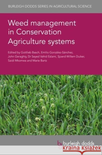 Weed Management in Conservation Agriculture Systems  9781801467841 Burleigh Dodds Science Publishing Limited