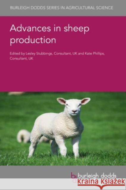 Advances in Sheep Production Lesley Stubbings Kate Phillips Raffaele Zanoli 9781801468022 Burleigh Dodds Science Publishing Ltd