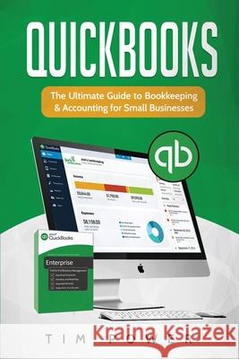 QuickBooks: The Ultimate Guide to Bookkeeping & Accounting for Small Businesses Tim Power 9781801490092 17 Books Publishing