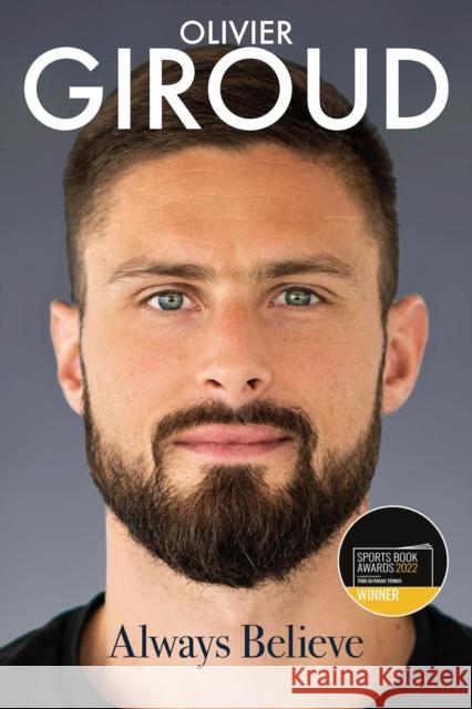 Always Believe: The Autobiography of Olivier Giroud Olivier Giroud Dominique Rouch 9781801500098 Pitch Publishing Ltd